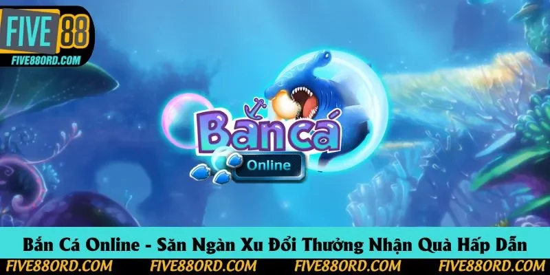 Bắn Cá Online