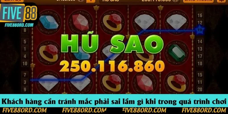 Khách hàng cần tránh mắc phải sai lầm gì khi trong quá trình chơi nổ hũ