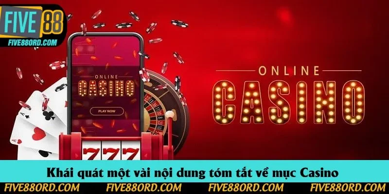 Khái quát một vài nội dung tóm tắt về mục Casino 