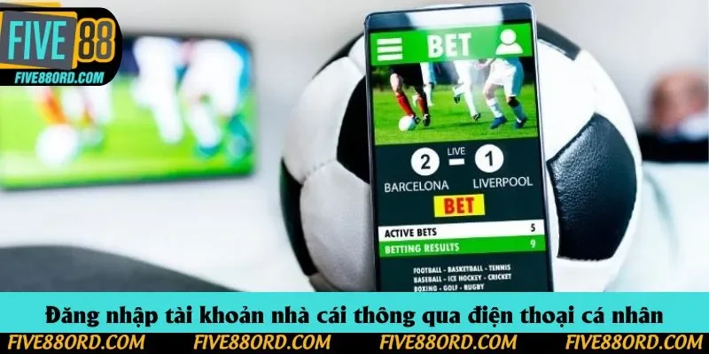 Đăng nhập tài khoản nhà cái thông qua điện thoại cá nhân