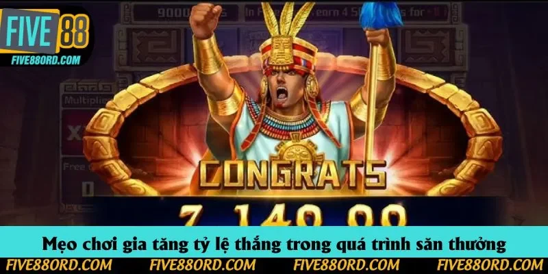Mẹo chơi gia tăng tỷ lệ thắng trong quá trình săn thưởng