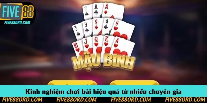 Kinh nghiệm chơi bài hiệu quả từ nhiều chuyên gia