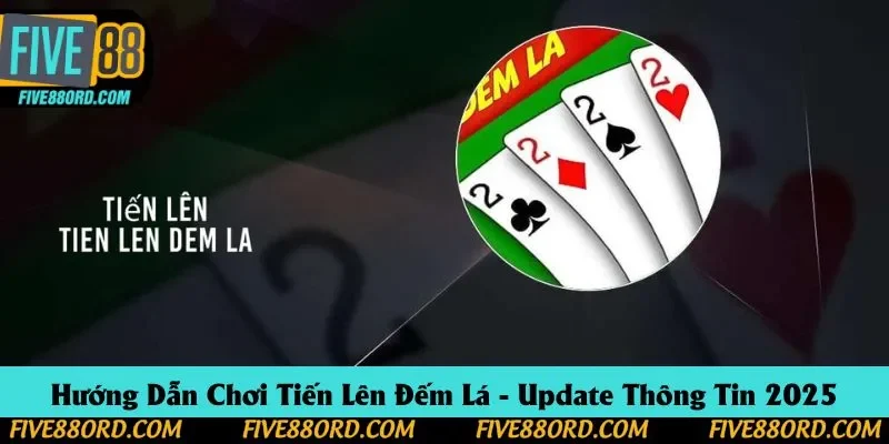 Hướng dẫn chơi tiến lên đếm lá