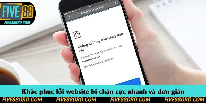 Khắc phục lỗi website bị chặn cực nhanh và đơn giản