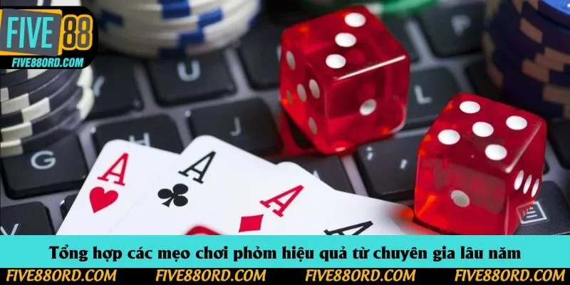 Tổng hợp các mẹo chơi phỏm hiệu quả từ chuyên gia lâu năm