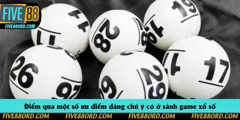 Điểm qua một số ưu điểm đáng chú ý có ở sảnh game xổ số
